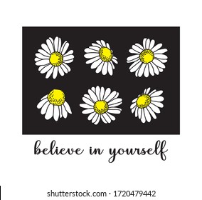 Believe in Yourself Slogan with Cute Daisies, Graphic Print Design