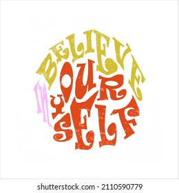 Believe in yourself slogan graphic vector print lettering for t shirt print design