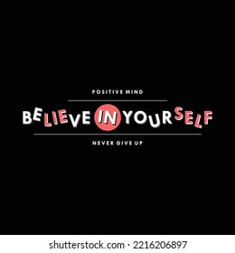 Believe In Yourself Slogan Typography Vector For T-shirt Print, Wall Murals And Other Use