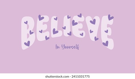 Believe in yourself slogan vector with heart illustration for t-shirt and other uses