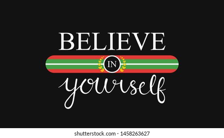 Believe in yourself speech bubble. Motivation Quote Modern calligraphy text believe in yourself. Design print for t shirt, badges, sticker, poster, banner. Vector illustration.