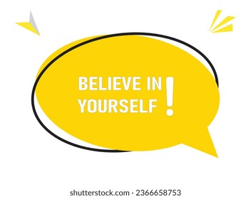 Believe in yourself speech bubble text. Hi There on bright color for Sticker, Banner and Poster. vector illustration.