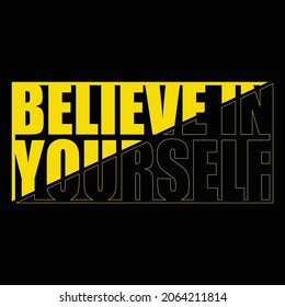 Believe In Yourself T Shirt Design And Vector Illustration. 