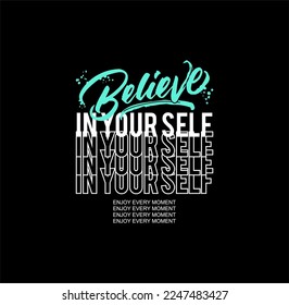 Believe in yourself t shirt design. Quotations. Beautiful t shirt design