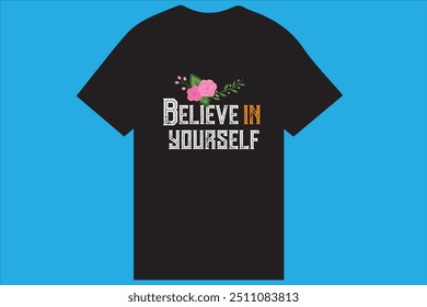 Believe in yourself t shirt design