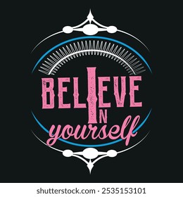 Believe in Yourself t shirt design