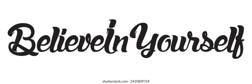 believe in yourself text on white background.
