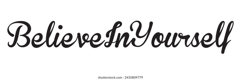 believe in yourself text on white background.