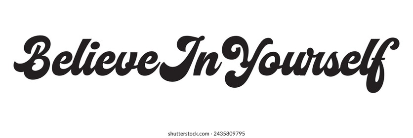 believe in yourself text on white background.