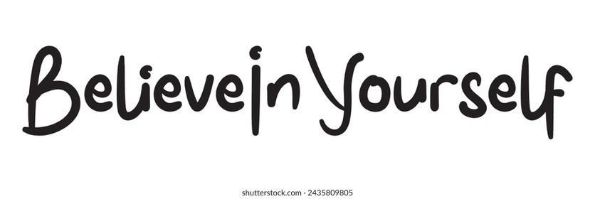 believe in yourself text on white background.