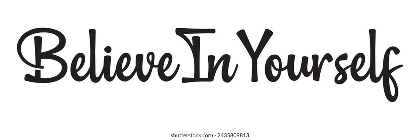 believe in yourself text on white background.