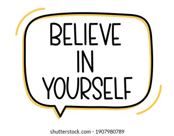 Believe in yourself text in speech bubble