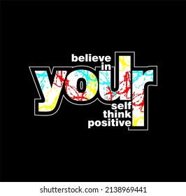 Believe In Yourself Think Positive Quotes Typography Slogan.abstract Design Vector Illustration For Print Tee Shirt, Typography, Background, Poster And Other Uses. 