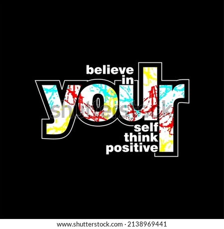 Believe in yourself think positive quotes typography slogan.abstract design vector illustration for print tee shirt, typography, background, poster and other uses. 