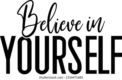 Believe In Yourself T-shirt Design