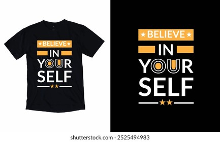 Believe in yourself t-shirt design. Motivational quote t-shirt design. Typography t shirt design.