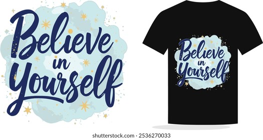 Believe in Yourself T-Shirt Design – Motivational Typography Apparel for Confidence and Inspiration