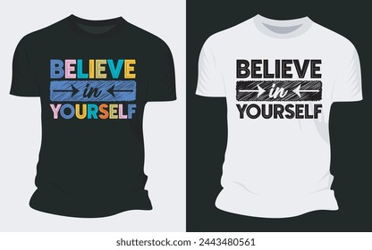 Believe In Yourself - Typographic T-shirt Designs