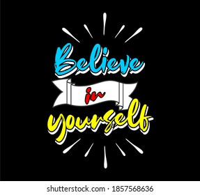 believe in yourself typography design for print t shirt 