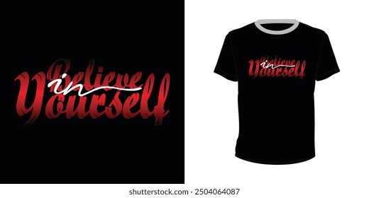 Believe In Yourself, typography design for t-shirts