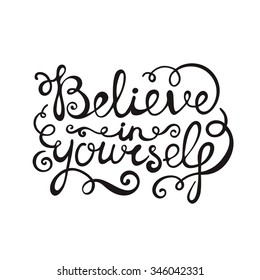 Believe in yourself typography poster. Decoration quote. Hand drawn vector illustration.