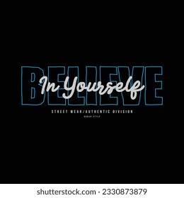 Believe in yourself typography slogan for print t shirt design