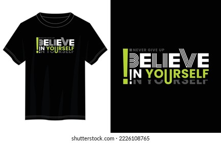 believe in yourself typography t shirt design, motivational typography t shirt design, inspirational quotes t-shirt design, vector quotes lettering t shirt design for print