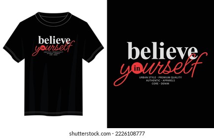 believe in yourself typography t shirt design, motivational typography t shirt design, inspirational quotes t-shirt design, vector quotes lettering t shirt design for print