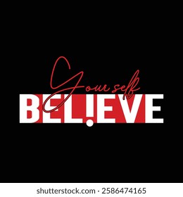 Believe yourself typography t shirt, motivational t shirt, typography t shirt design