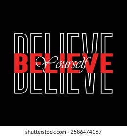 Believe yourself typography t shirt, motivational t shirt, typography t shirt design