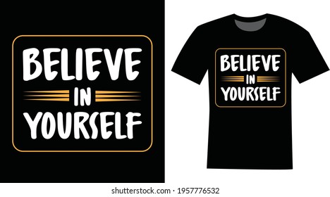 Believe in yourself typography t-shirt design 