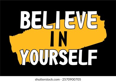 Believe In Yourself typography vector for print t shirt