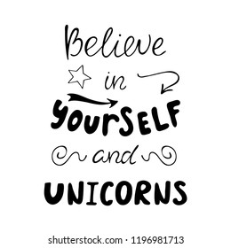 Believe in yourself and unicorn inspirational quote. Typography poster about unicorn. Hand drawn vector illustration.