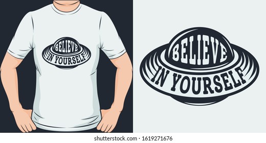 Believe In Yourself. Unique and Trendy T-Shirt Design or Mockup.
