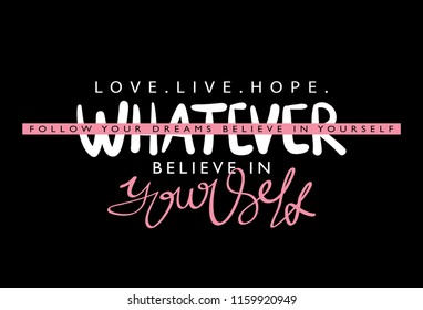 Believe in yourself / Vector illustration design for t shirt graphics, textile prints, slogan tees, stickers, posters, cards and other uses