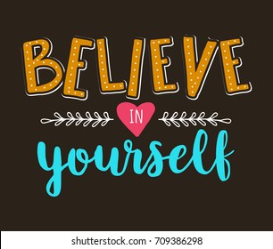 Believe in yourself. Vector motivation hand drawn card with phrase
