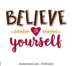 Believe in yourself. Vector motivation hand drawn card with phrase