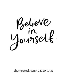 BELIEVE IN YOURSELF. VECTOR MOTIVATIONAL HAND LETTERING TYPOGRAPHY PHRASE, QUOTE