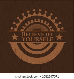 Believe in Yourself wooden emblem. Retro