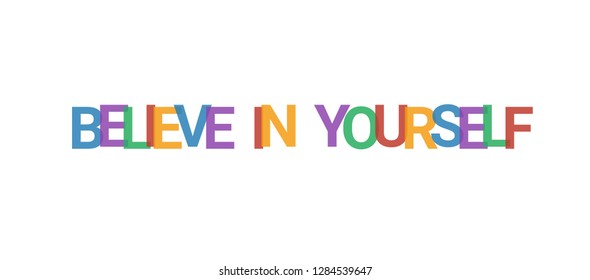 Believe in yourself word concept. Colorful "Believe in yourself" on white background. Use for cover, banner, blog.