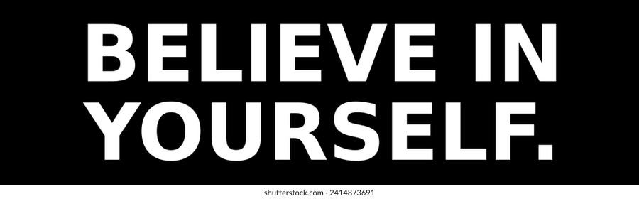 believe in yourself writing on a black background