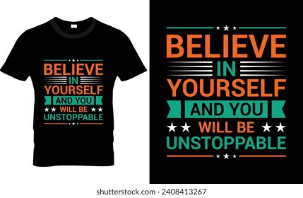 believe in yourself and yo will be unstoppable t shirt design