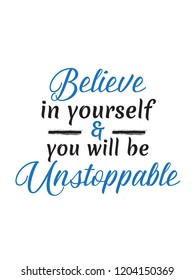 Believe In Yourself & You Will Be Unstoppable Vector Quotes Art Inspirational Motivational