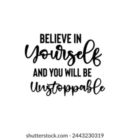 Believe in yourself and you will be Unstoppable Digital Signature writing