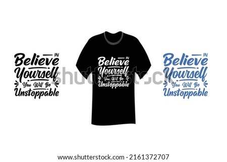 Believe in yourself you will be unstoppable Inspirational Quotes T Shirt SVG Cut File Design