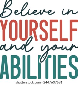 
Believe In Yourself And Your Abilities T shirt 