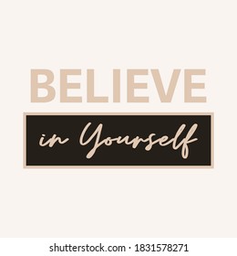 Believe in yourself,Graphic design print t-shirt fashion,vector,poster,card