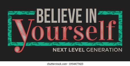 Believe in Yourself.Quote typography design in vector illustration.Clothing tee shirt and other uses