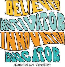 
Believer Motivator Innovator Educator T shirt Design Lover