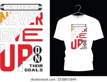 The Believer Never give up On Their Goals.  T-shirt design 